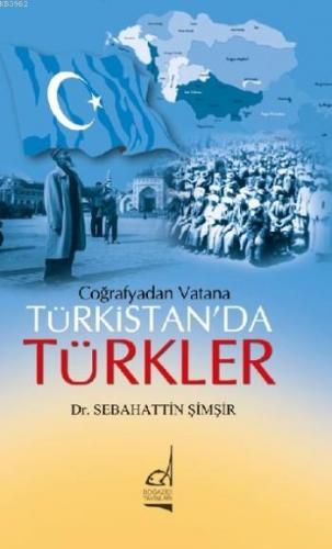 Coğrafyadan Vatana; Türkistan'da Türkler | Sebahattin Şimşir | Boğaziç