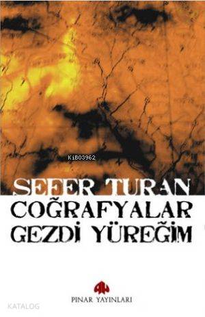 Coğrafyalar Gezdi Yüreğim | Sefer Turan | Pınar Yayınları