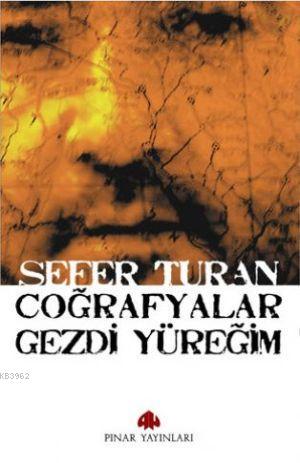 Coğrafyalar Gezdi Yüreğim | Sefer Turan | Pınar Yayınları