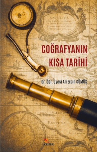 Coğrafyanın Kısa Tarihi | Ali Ergin Gümüş | Kriter Yayınları