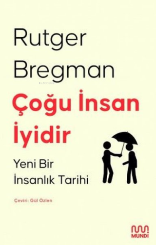 Çoğu İnsan İyidir;Yeni Bir İnsanlık Tarihi | Rutger Bregman | Mundi