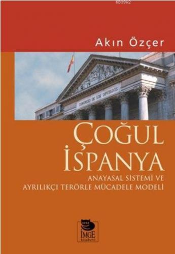 Çoğul İspanya; Anayasal Sistemi ve Ayrılıkçı Terörle Mücadele Modeli |