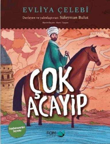 Çok Acayip - Evliya Çelebi Seyahatname'den Seçmeler | Süleyman Bulut |