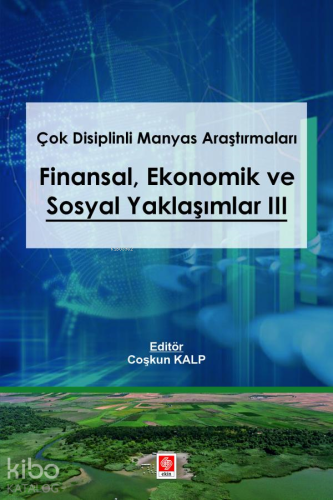 Çok Disiplinli Manyas Araştırmaları - Finansal Ekonomik ve Sosyal Yakl