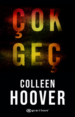 Çok Geç | Colleen Hoover | Epsilon Yayınevi