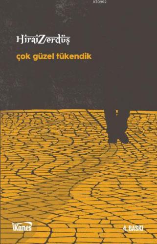 Çok Güzel Tükendik; Gidenler Gelir mi? | Hirai Zerdüş | Kanes Yayınlar