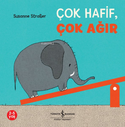 Çok Hafif Çok Ağır | Susanne Straber | Türkiye İş Bankası Kültür Yayın