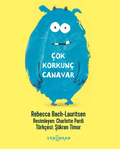 Çok Korkunç Canavar | Rebecca Bach - Lauritsen | Yeni İnsan Yayınevi