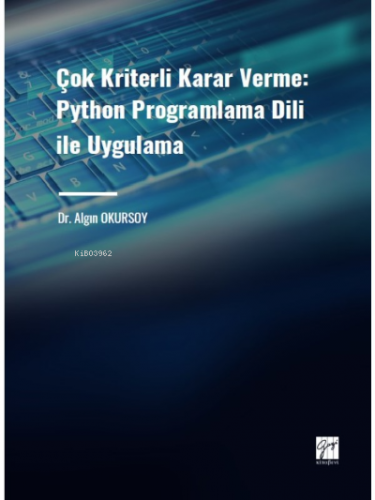 Çok Kriterli Karar Verme: Python Programlama Dili ile Uygulama | Algın