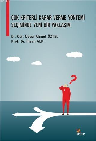 Çok Kriterli Karar Verme Yöntemi Seçiminde Yeni Bir Yaklaşım | Ahmet Ö