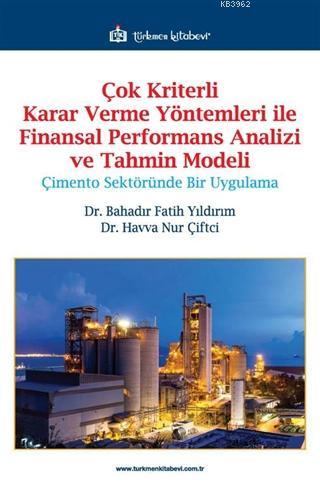 Çok Kriterli Karar Verme Yöntemleri ile Finansal Performans Analizi ve