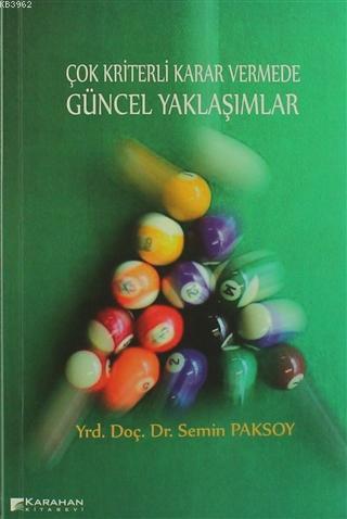 Çok Kriterli Karar Vermede Güncel Yaklaşımlar | Semin Paksoy | Karahan