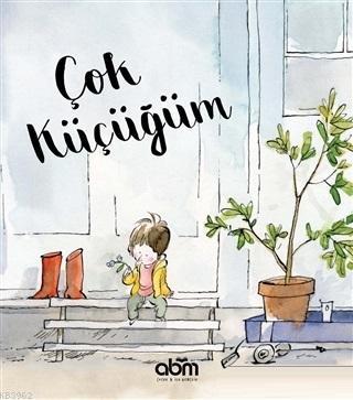 Çok Küçüğüm | Qin Leng | Abm Yayınevi