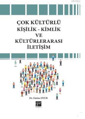 Çok Kültürlü Kişilik-Kimlik ve Kültürlerarası İletişim | Emine Oyur | 