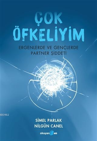 Çok Öfkeliyim; Ergenlerde ve Gençlerde Partner Şiddeti | Simel Parlak 