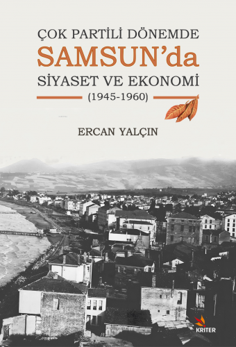 Çok Partili Dönemde Samsun’da Siyaset ve Ekonomi (1945-1960) | Ercan Y