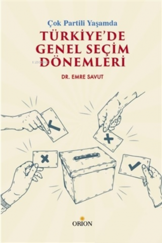 Çok Partili Yaşamda Türkiye’de Genel Seçim Dönemleri | Emre Savut | Or