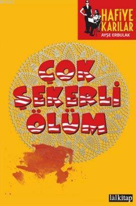 Çok Şekerli Ölüm; Hafiye Karılar | Ayşe Erbulak | Lal Kitap