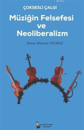 Çok Sesli Çalğı Müziğin Felsefesi ve Neoliberalizm | Hasan Hüseyin Yıl