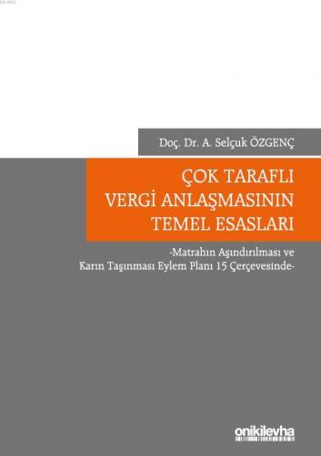 Çok Taraflı Vergi Anlaşmasının Temel Esasları | A. Selçuk Özgenç | On 