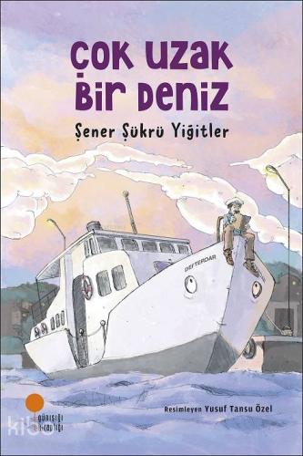 Çok Uzak Bir Deniz | Şener Şükrü Yiğitler | Günışığı Kitaplığı