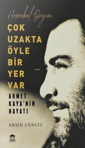 Çok Uzakta Öyle Bir Yer Var; Ahmet Kaya'nın Hayatı | Ersin Cengiz | Ol