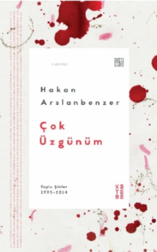 Çok Üzgünüm;Toplu Şiirler | Hakan Arslanbenzer | Ketebe Yayınları