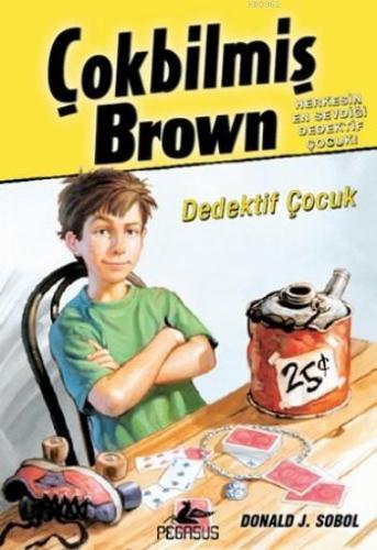 Çokbilmiş Brown-1; Dedektif Çocuk | Donald J.Sobol | Pegasus Yayıncılı