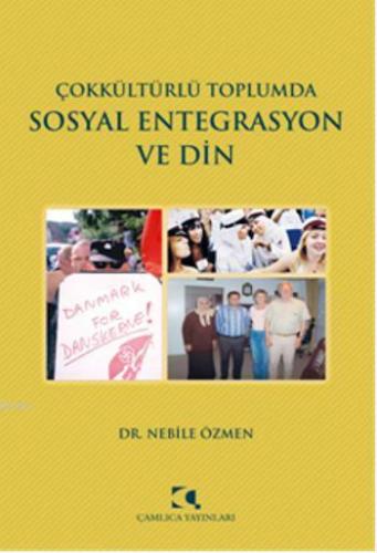 Çokkültürlü Toplumda Sosyal Entegrasyon ve Din | Nebile Özmen | Çamlıc