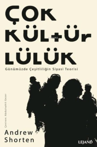 Çokkültürlülük - Günümüzde Çeşitliliğin Siyasi Teorisi | Andrew Shorte