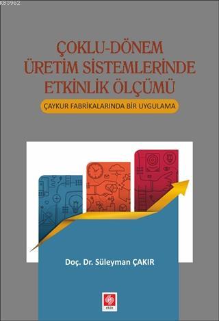 Çoklu-Dönem Üretim Sistemlerinde Etkinlik Ölçümü; Çaykur Fabrikalarınd