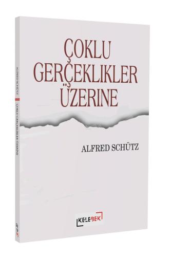 Çoklu Gerçeklikler Üzerine | Alfred Schütz | Kelebek Yayınevi