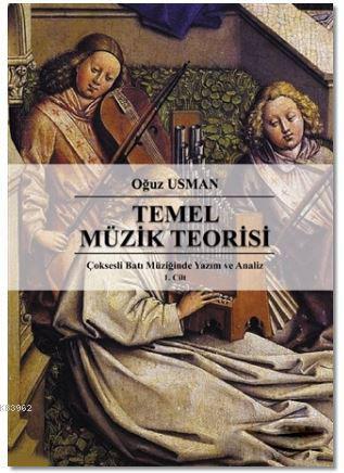 Çoksesli Batı Müziğinde Yazım ve Analiz Cilt 1: Temel Müzik Teorisi; (