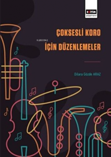 Çoksesli Koro İçin Düzenlemeler | Dilara Gözde Araz | Eğitim Yayıne