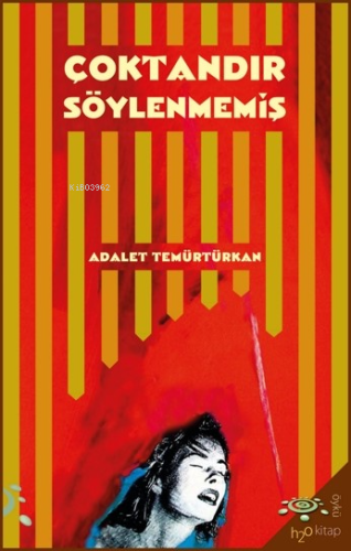 Çoktandır Söylenmemiş | Adalet Temürtürkan | h2o kitap