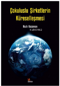 Çokuluslu Şirketlerin Küreselleşmesi | Nazlı Kocaman | Kriter Yayınlar