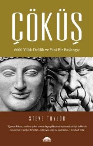 Çöküş;6000 Yıllık Delilik Ve Yeni Bir Başlangıç | Steve Taylor | Maya 