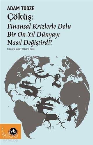 Çöküş: Finansal Krizlerle Dolu Bir On Yıl Dünyayı Nasıl Değiştirdi? | 