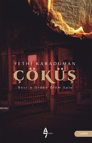 Çöküş; Sevr'e Giden Ölüm Yolu | Fethi Karaduman | A7 Kitap