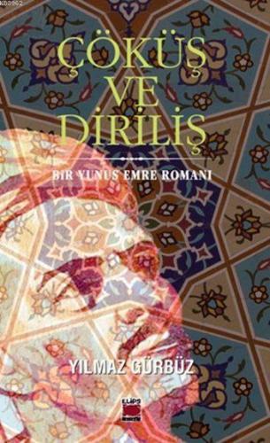 Çöküş ve Diriliş; Bir Yunus Emre Romanı | Yılmaz Gürbüz | Elips Kitap