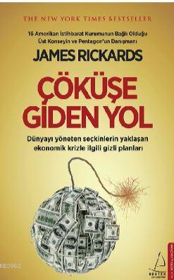 Çöküşe Giden Yol | James Rickards | Destek Yayınları