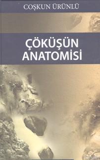 Çöküşün Anatomisi | Coşkun Ürünlü | Cinius Yayınları