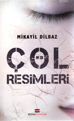 Çöl Resimleri | Mikayil Dilbaz | Bizim Kitaplar Yayınevi