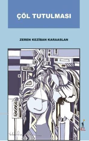 Çöl Tutulması | Zeren Keziban Karaaslan | El Yayınları