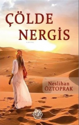 Çölde Nergis | Neslihan Öztoprak | Atayurt Yayınevi