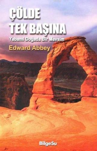 Çölde Tek Başına | Edward Abbey | Bilgesu Yayıncılık