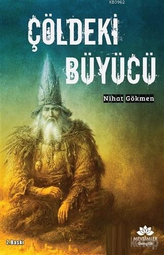 Çöldeki Büyücü | Nihat Gökmen | Mevsimler Kitap