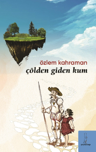 Çölden Giden Kum | Özlem Kahraman | Şey Kitap