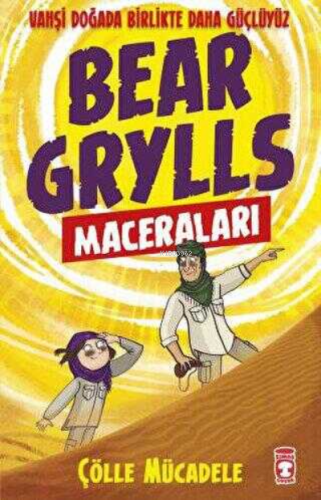 Çölle Mücadele - Bear Grylls Maceraları | Bear Grylls | Timaş Çocuk