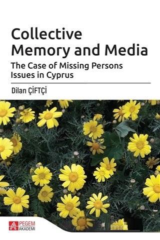 Collective Memory and Media; The Case of Missing Persons Issues in Cyp